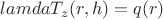 ${lamda }T_z(r,h)=q(r)$