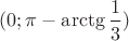 $(0; \pi-\arctg \dfrac{1}{3})$