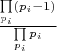 $\frac{\prod\limits_{p_i} (p_i-1)}{\prod\limits_{p_i} p_i}$