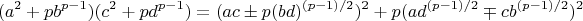 $$(a^2+pb^{p-1}) (c^2+pd^{p-1})=(ac \pm p(bd)^{(p-1)/2})^2+p(ad^{(p-1)/2} \mp cb^{(p-1)/2})^2$$