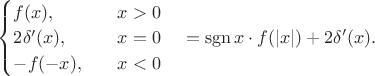 $\begin{cases}f(x),&\quad x>0\\2\delta'(x),&\quad x=0\\-f(-x),&\quad x<0\\\end{cases}\quad=\operatorname{sgn}x\cdot f(|x|)+2\delta'(x).$