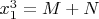 ${x_1^3}=M+N$