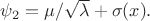 $\psi_2=\mu/\sqrt{\lambda}+\sigma(x).$