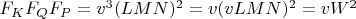 $F_K F_Q F_P=v^3 (LMN)^2=v(vLMN)^2=vW^2$