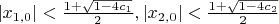 $|x_{1,0}|<\frac{1+\sqrt{1-4c_1}}{2}, |x_{2,0}|<\frac{1+\sqrt{1-4c_2}}{2}$