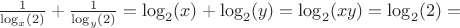 $\frac{1}{\log_{x}(2)}+\frac{1}{\log_{y}(2)}=\log_{2}(x)+\log_{2}(y)=\log_{2}(xy)=\log_{2}(2)=$