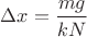 $\Delta x=\dfrac{mg}{kN}$