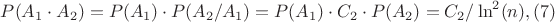 $P(A_1 \cdot A_2)=P(A_1)\cdot P(A_2/A_1)=P(A_1)\cdot C_2 \cdot P(A_2)=C_2/\ln^2(n),(7)$