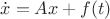 $$\dot{x} = Ax + f(t)$$