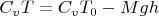$C_v T=C_v T_0- Mgh$