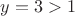 $y=3>1$