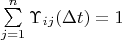 $\sum\limits_{j=1}^n\Upsilon _{ij}(\Delta t)=1$