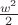 $\frac{w^2} {2}$