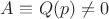 $A\equiv$ $Q(p)\ne0$