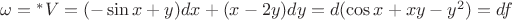 $\omega={}^*V=(-\sin x+y)dx+(x-2y)dy=d(\cos x+xy-y^2)=df$