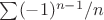 $\sum(-1)^{n-1}/n$ $\sum(-1)^{n-1}/n$