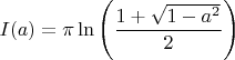 $I(a)=\pi\ln\left(\dfrac{1+\sqrt{1-a^2}}{2}\right)$