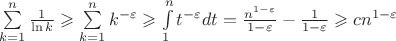 $\sum\limits_{k=1}^{n}\frac{1}{\ln k} \geqslant \sum\limits_{k=1}^{n}{k}^{-\varepsilon} \geqslant \int\limits_{1}^{n} {t}^{-\varepsilon}dt=\frac{{n}^{1-\varepsilon}}{1-\varepsilon}-\frac{1}{1-\varepsilon} \geqslant c{n}^{1-\varepsilon}$