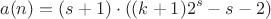 $$a(n)=(s+1)\cdot ((k+1)2^s-s-2)$$