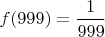 $f(999)=\dfrac{1}{999}$