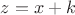 $z=x+k$