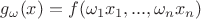 $g_{\omega}(x) = f(\omega_1 x_1, ..., \omega_n x_n)$