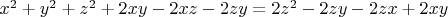 $x^2+y^2+z^2+2xy-2xz-2zy=2z^2-2zy-2zx+2xy
$