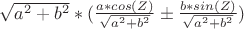 $\sqrt{a^2+b^2}*(\frac{a*cos(Z)}{\sqrt{a^2+b^2}} \pm \frac{b*sin(Z)}{\sqrt{a^2+b^2}})$