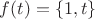 $f(t) = \lbrace 1, t\rbrace$