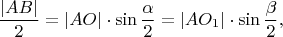 $$
\frac{|AB|}{2} = |AO| \cdot \sin \frac{\alpha}{2} = |AO_1| \cdot \sin \frac{\beta}{2},
$$