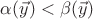$\alpha(\vec{y})<\beta(\vec{y})$