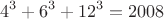 $$4^3+6^3+12^3=2008$$