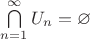 $\bigcap\limits_{n=1}^{\infty}U_n=\varnothing$