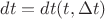 $dt = dt(t,\Delta t)$