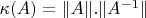 $\kappa(A) = \Vert A\Vert . \Vert A^{-1} \Vert$
