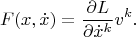 $$F(x,\dot x)=\frac{\partial L}{\partial \dot x^k}v^k.$$