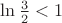 $\ln \frac 32<1$