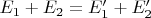 $E_1+E_2=E_1'+E_2'$