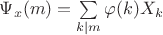 $\Psi_x(m)=\sum\limits_{k\mid m}\varphi(k)X_k$