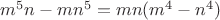 $ m^5n-mn^5 = mn(m^4-n^4) $