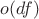 $ o(df)$