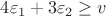 $4 \varepsilon_1 + 3\varepsilon_2 \ge v$