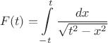 $$F(t)=\int\limits_{-t}^t\frac{dx}{\sqrt{t^2-x^2}}$$