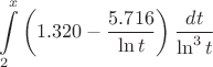 $$\int\limits_{2}^{x} \left( 1.320 - \dfrac{5.716}{\ln t} \right) \dfrac{dt}{\ln^3 t}$$