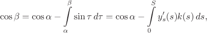 $$\cos\beta=\cos\alpha-\int\limits_\alpha^\beta \sin\tau\,d\tau=\cos\alpha-\int\limits_0^S y'_s(s)k(s)\,ds,$$