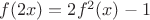 $f(2x)=2f^2(x)-1$