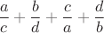 $$\frac{a}{c}+\frac{b}{d}+\frac{c}{a}+\frac{d}{b}$$