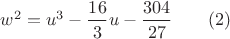 $w^2=u^3-\dfrac{16}{3}u-\dfrac{304}{27}\qquad(2)$
