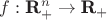 $f:\textbf{R}^n_{+} \rightarrow \textbf{R}_{+}$