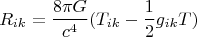 $$R_{ik}=\frac{8\pi G}{c^4}(T_{ik}-\frac{1}{2}g_{ik}T)$$